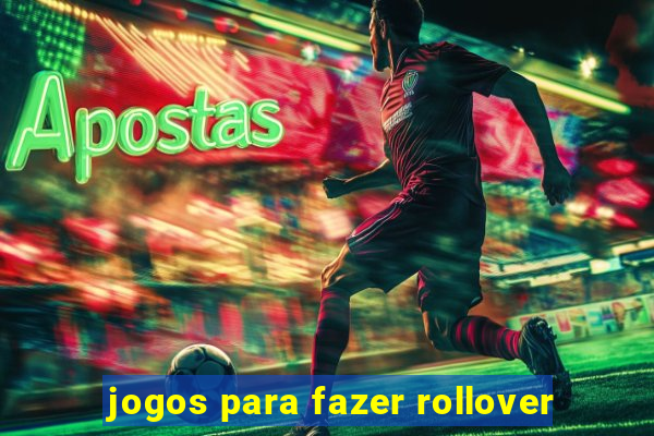 jogos para fazer rollover